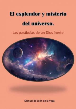 O esplendor e o mistério do universo As parábolas de um Deus inerte