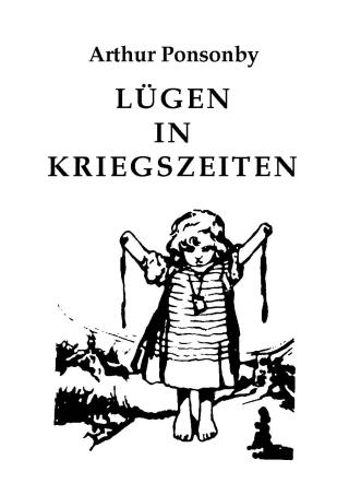 Lügen in Kriegszeiten. Eine Sammlung von Lügen, die während des Weltkrieges bei allen Völkern in Umlauf waren [Ложь в военное время. Сборник лживых утверждений, распространявшихся среди народов в период Великой войны]