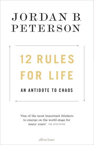 12 Rules For Life. An antidote to chaos