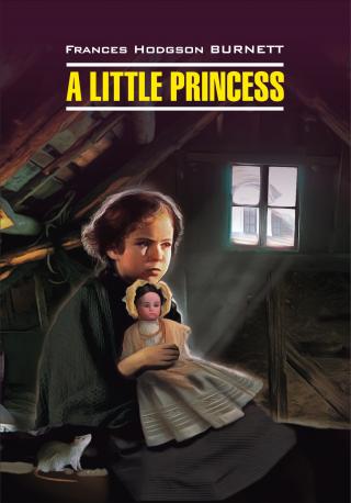 A Little Princess / Маленькая принцесса. Книга для чтения на английском языке [litres]