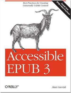 Accessible EPUB 3: Best Practices for Creating Universally Usable Content