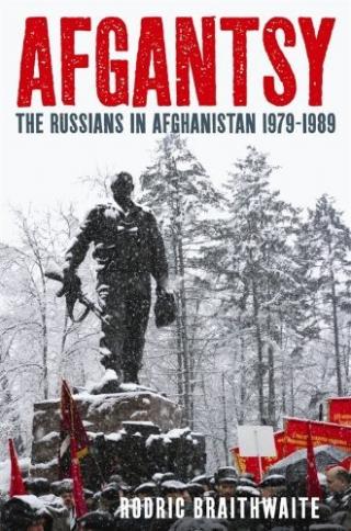 Afgantsy: The Russians in Afghanistan 1979-1989