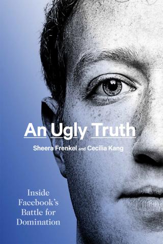 An Ugly Truth: Inside Facebook's Battle for Domination [calibre 4.99.5]