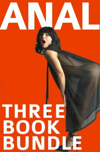 Anal: Three-Book Anal Erotica Bundle