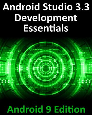 Android Studio 3.3 Development Essentials – Android [9 Edition]