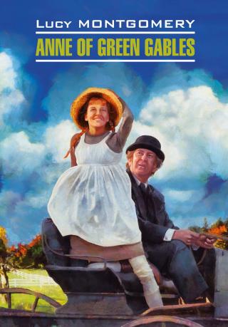 Anne of Green Gables / Энн из Зеленых Мезонинов. Книга для чтения на английском языке [litres]