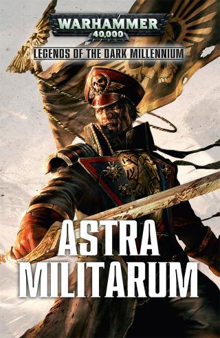 Astra Militarum (Legends of the Dark Millennium) [Warhammer 40000]