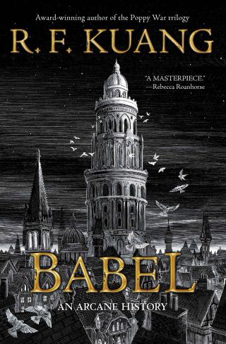 Babel [Or the Necessity of Violence: an Arcane History of the Oxford Translators' Revolution]