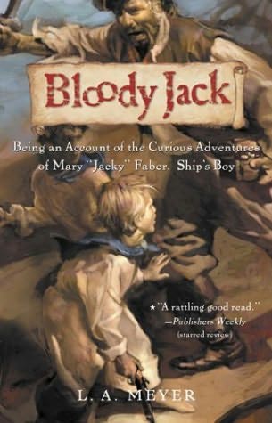 Bloody Jack: Being an Account of the Curious Adventures of Mary "Jacky" Faber, Ship's Boy