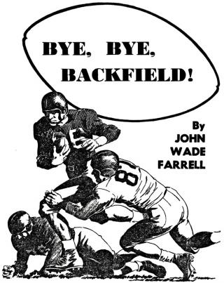 Bye, Bye, Backfield!
