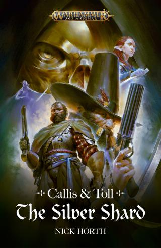 Callis and Toll: The Silver Shard [Warhammer: Age of Sigmar]