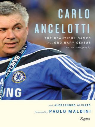 Carlo Ancelotti: The Beautiful Game of an Ordinary Genius