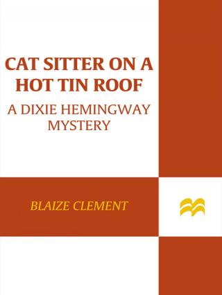 Cat Sitter On A Hot Tin Roof: A Dixie Hemingway Mystery