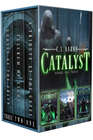 Catalyst Books 1-3 [Tribute at the Gates; Fulcrum of Light; Ghosts of the Erlyn]