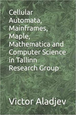 Cellular Automata, Mainframes, Maple, Mathematica and Computer Science in Tallinn Research Group