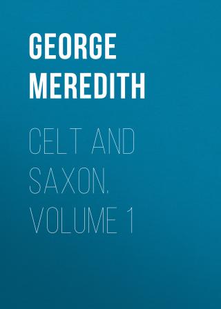 Celt and Saxon. Volume 1