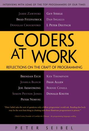 Coders at Work: Reflections on the craft of programming