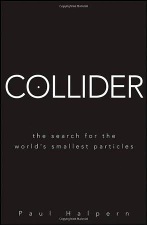 Collider: The Search for the World's Smallest Particles