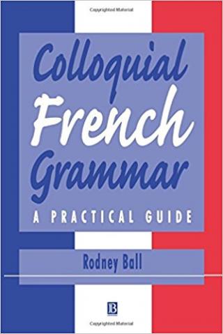 Colloquial French Grammar: A Practical Guide