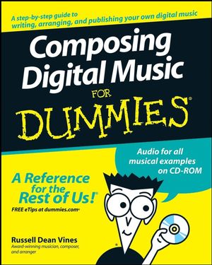 Composing Digital Music For Dummies®