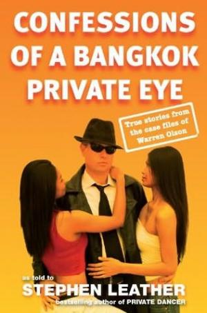 Confessions of a Bangkok Private Eye: True Stories From the Case Files of Warren Olson