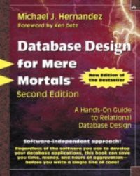 Database Design for Mere Mortals®. A Hands-on Guide to Relational Database Design