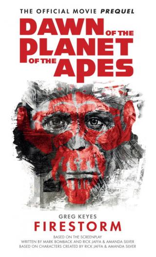 Dawn of the Planet of the Apes: Firestorm - The Official Movie Prequel
