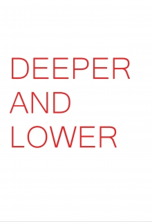 Deeper & Lower