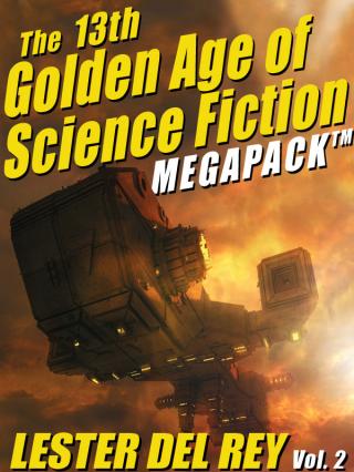 del Rey, Lester - The 13-th Golden Age of Science Fiction Megapack