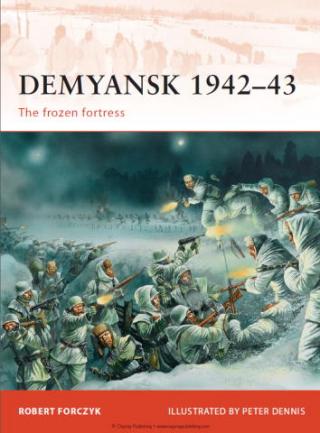 Demyansk 1942-43: The Frozen Fortress