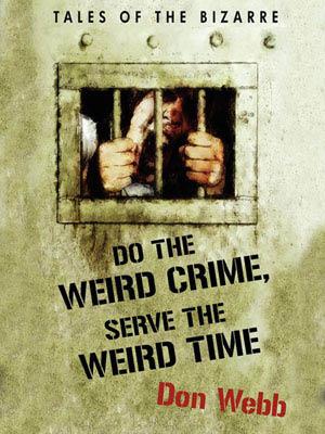 Do the Weird Crime, Serve the Weird Time