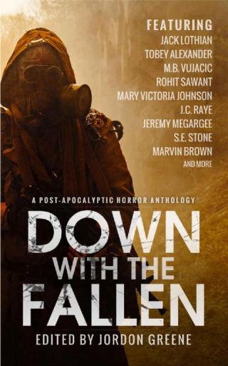 Down with the Fallen: A Post-Apocalyptic Horror Anthology