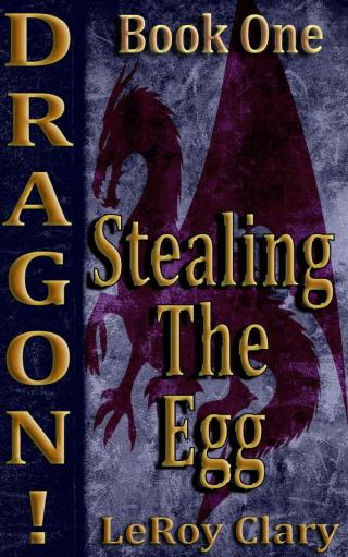 Dragon! Book One: Stealing the egg