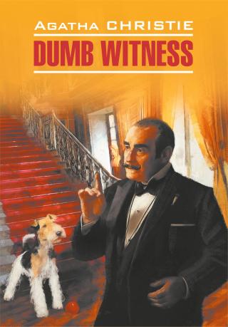 Dumb Witness / Безмолвный свидетель. Книга для чтения на английском языке [litres]