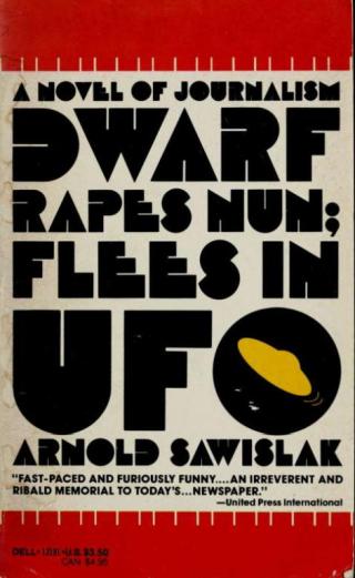 Dwarf Rapes Nun; Flees in UFO: A Novel of Journalism