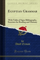 Egyptian Grammar: with table of signs, bibliography, exercises for reading and glossary