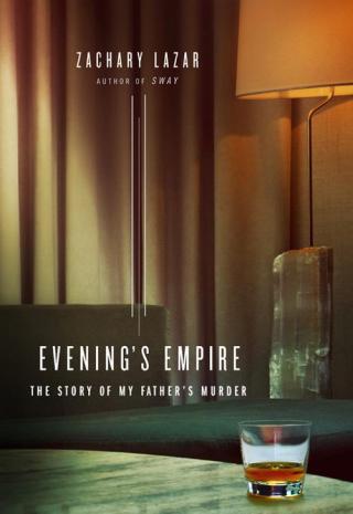 Evening's Empire: The Story of My Father's Murder