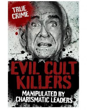 EVIL CULT KILLERS (True Crime)