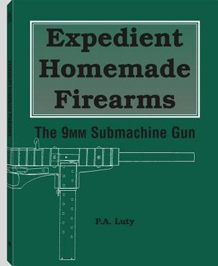 Expedient Homemade Firearms. The 9mm Submachine Gun [1998]