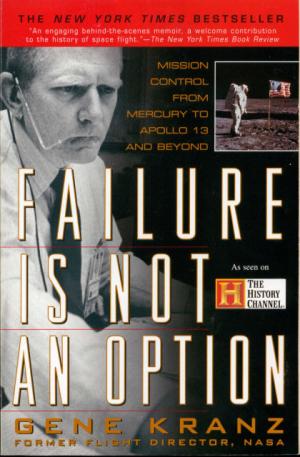 Failure Is Not an Option [Mission Control from Mercury to Apollo 13 and Beyond]