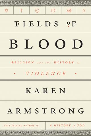 Fields of Blood [Religion and the History of Violence]