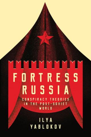 Fortress Russia: Conspiracy Theories in the Post-Soviet World