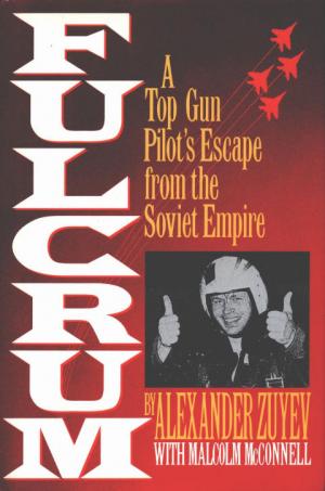 Fulcrum: A Top Gun Pilot's Escape from the Soviet Empire