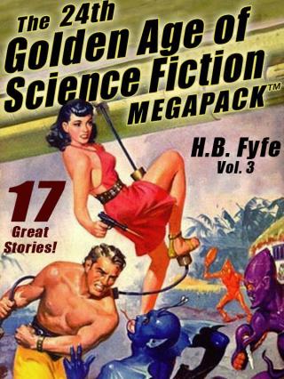 Fyfe, H.B. - The 24-th Golden Age of Science Fiction Megapack