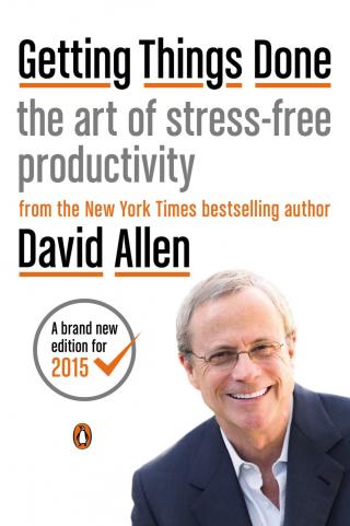Getting Things Done. The art of stress-free productivity