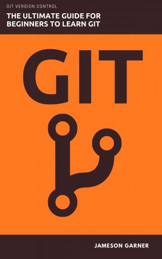 GIT. The Ultimate Guide for Beginners