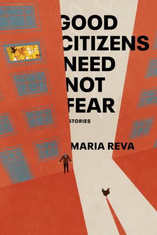 Good Citizens Need Not Fear: Stories
