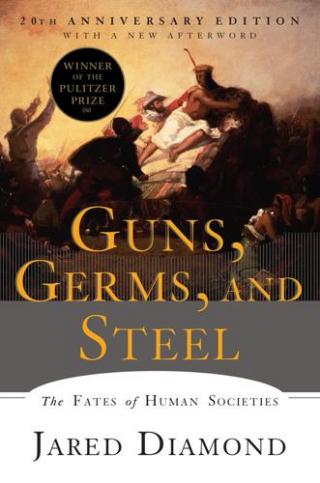 Guns, Germs and Steel The Fates of Human Societies [20th Anniversary Edition]