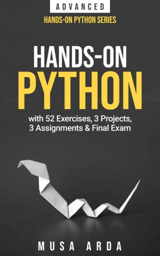 Hands-on python with Exercises, Projects, Assignments & Final Exam