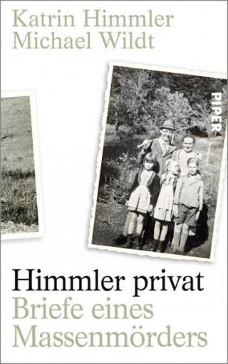 Himmler privat. Briefe eines Massenmörders